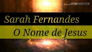 O Nome de Jesus  | Sarah Fernandes - "The Name Of Jesus" (VÍDEO LYRIC) COM LETRA