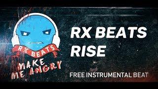 Rx Beats - RISE | FREE ISNTRUMENTAL BEATS | MAKE ME ANGRY