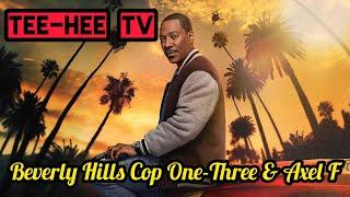 TEE-HEE TV: Beverly Hills Cop One-Thee & Axel F