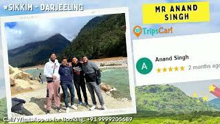 Happy Travellers - Mr Anand Singh | 5 Nights 6 Days North Sikkim Tour | TripsCart Review