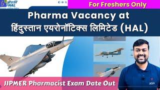 For Freshers Pharma Vacancy at Hindustan Aeronautics Limited (HAL) | JIPMER Pharmacist Exam Date Out