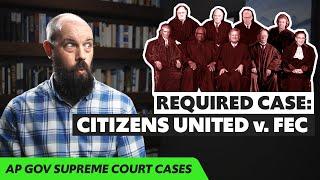 Citizens United v. FEC, EXPLAINED [AP Gov Required Supreme Court Cases]