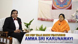 DR VGP TALK SHOW Featuring AMMA SRI KARUNAMAYI || Embracing Universal Love and Compassion