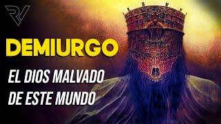 Demiurgo, el Dios Malvado del Mundo