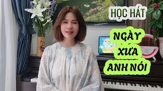 Học hát NGÀY XƯA ANH NÓI - Thanh Tuyền | Thanh nhạc Phạm Hương - Học hát cho người mới bắt đầu.