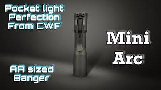 CWF Lights Mini Arc - AA sized and very capable