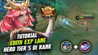 TUTORIAL EDITH EXP LANE !! HERO YANG LAGI META BANGET DI RANK IMMORTAL - MOBILE LEGENDS