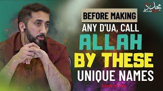 BEFORE MAKING ANY DUA, CALL ALLAH BY THESE UNIQUE NAMES | Nouman Ali Khan