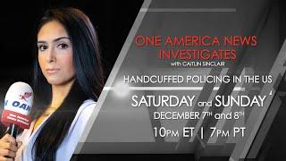 One America News Investigates with Caitlin Sinclair: Handcuffed Policing in the U.S.