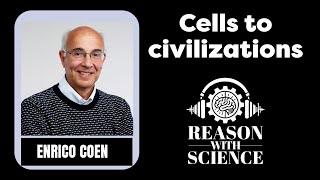 Cells to civilizations with Enrico Coen | Reason with Science | Evolution | Science | Culture