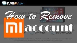 How to Remove MI Account / Xiaomi Unlock server