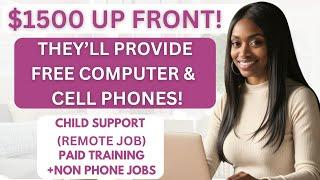 Now Hiring! $1500 First Day I No Phone Jobs I Child Support Remote Job I Free Computer & Cell Phones