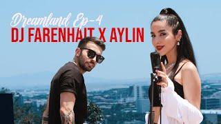 DJ Farenhait x Aylin - Dreamland (Ep4)