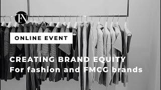 Creating Brand Equity - for Fashion and FMCG Brands