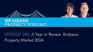 EP 240   A Year in Review Brisbane Property Market 2024