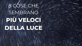 Otto cose che sembrano più veloci della luce