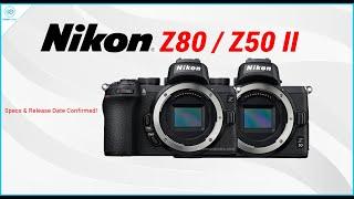 Nikon Z80 and Z50 Mark II  - Specs, Price, & Release Date Confirmed!