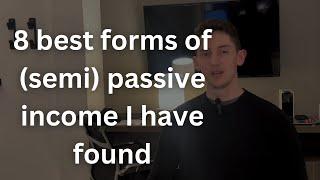 8 best forms of (semi) passive income I have found