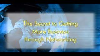 The Secret to Getting More Business through Networking--Dr. Ivan Misner®