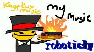 KayipKux's Music: Roboticly