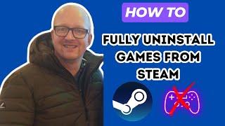 How To Fully Uninstall Games From Steam - (2024)