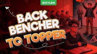 Back Bencher To Topper..! | Xylem Class 7 CBSE