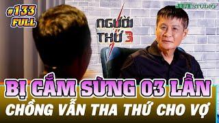 NGƯỜI THỨ 3 - TẬP 133 [FULL]: Bị vợ cắm sừng 03 lần, chồng theo dõi tới khách sạn nhưng vẫn tha thứ