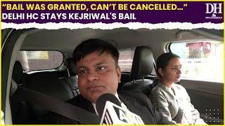 Arvind Kejriwal' News: “Bail was granted, can’t be cancelled…” Adv Rishikesh Kumar on Delhi HC