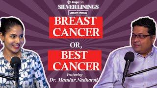 BREAST CANCER, OR BEST CANCER with Dr. Mandar Nadkarni | Silver Linings with Chhavi | Podcast