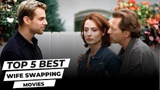 top 5 best wife swapping movies