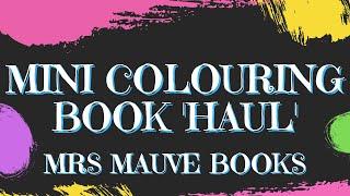 Mini Colouring Book Haul | Mrs Mauve Colouring Books