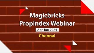 Magicbricks PropIndex Webinar Apr-Jun 2024 | Chennai #PropIndex #webinar