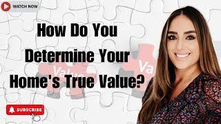 How Do You Determine Your Home's True Value? || Determine Value of House