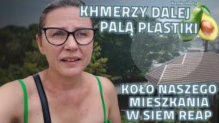 Pod Nowym Niebem |KHMERZY DALEJ PALĄ PLASTIKI KOŁO NASZEGO MIESZKANIA W SIEM REAP #polacywazji