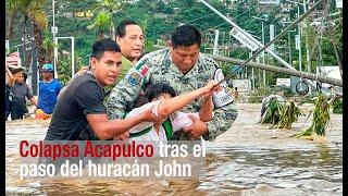 Colapsa Acapulco tras el paso del huracán John