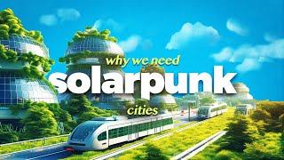What Does a Solarpunk City Look Like?