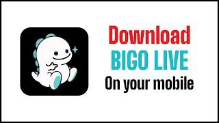 How to Download Bigo Live App | Download Bigo Live App Instantly 2021
