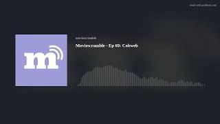 Moviescramble - Ep 69: Cobweb
