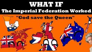 What If The Imperial Federation Was Established?