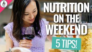 Nutrition on The Weekend → 5 Weekend Diet Tips!