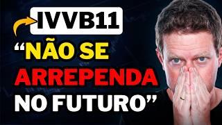 IVVB11: OPORTUNIDADE DO MOMENTO?