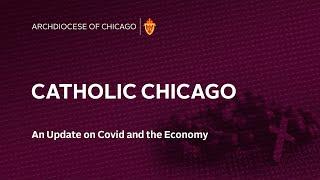 Catholic Chicago Radio - An Update on Covid and the State of the Economy