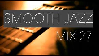 Smooth Jazz Mix 27