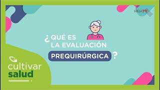 ¿Qué es la evaluación prequirúrgica? - Hospital Italiano de Buenos Aires