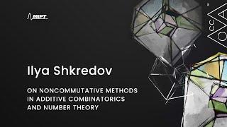 Ilya Shkredov - "On noncommutative methods in Additive Combinatorics and Number Theory" | MoCCA'20