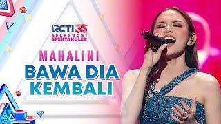 Mahalini - Bawa Dia Kembali | SELEBRASI SPEKTAKULER RCTI 35