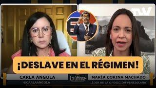 ¡DESLAVE EN EL RÉGIMEN! | La Última con Carla Angola y María Corina Machado