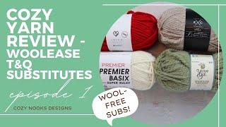 Woolease Thick & Quick WOOL-FREE Yarn Substitutes - Cozy Yarn Review (Episode 1)