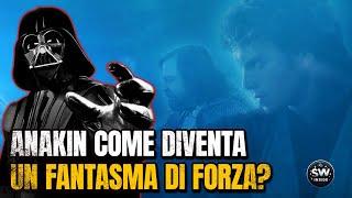 08: "ANAKIN COME DIVENTA UN FANTASMA DI FORZA?"