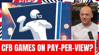 CFB Games Moving To Pay-Per-View? - Josh Pate Cut